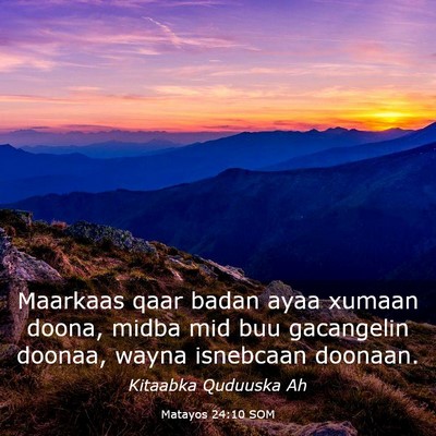 Picture 03 - Matayos 24:10 SOM - Maarkaas qaar badan ayaa xumaan doona, midba mid - Bible Verse Picture