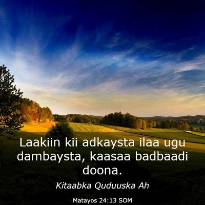 Picture 03 - Matayos 24:13 SOM - Laakiin kii adkaysta ilaa ugu dambaysta, kaasaa - Bible Verse Picture