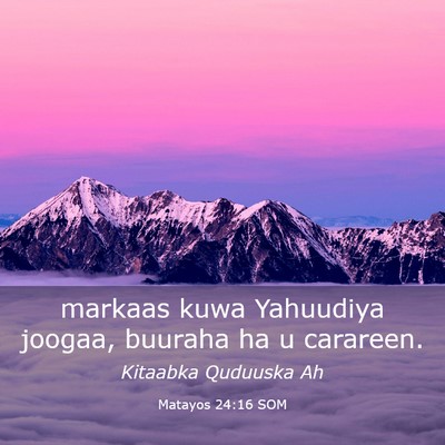 Picture 03 - Matayos 24:16 SOM - markaas kuwa Yahuudiya joogaa, buuraha ha u - Bible Verse Picture