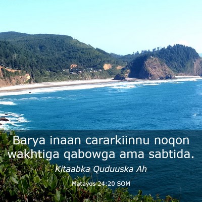 Picture 03 - Matayos 24:20 SOM - Barya inaan cararkiinnu noqon wakhtiga qabowga - Bible Verse Picture