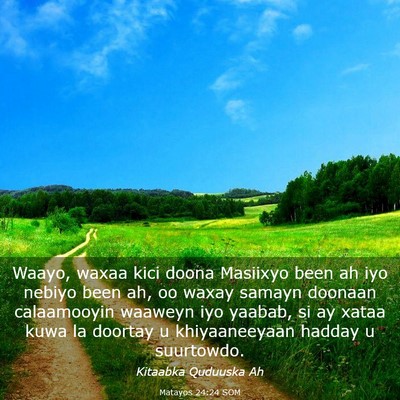 Picture 03 - Matayos 24:24 SOM - Waayo, waxaa kici doona Masiixyo been ah iyo - Bible Verse Picture