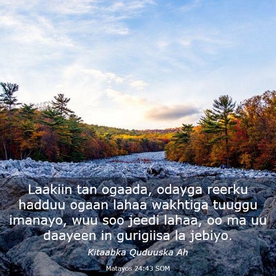 Picture 03 - Matayos 24:43 SOM - Laakiin tan ogaada, odayga reerku hadduu ogaan - Bible Verse Picture
