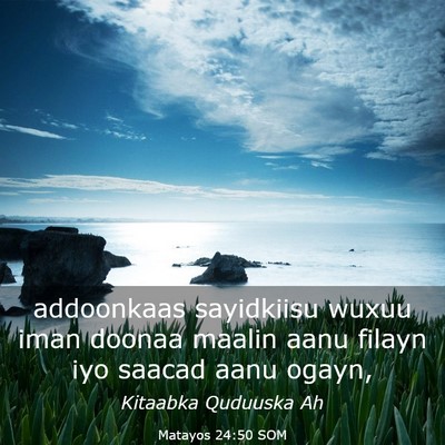 Picture 03 - Matayos 24:50 SOM - addoonkaas sayidkiisu wuxuu iman doonaa maalin - Bible Verse Picture