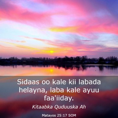 Picture 03 - Matayos 25:17 SOM - Sidaas oo kale kii labada helayna, laba kale ayuu - Bible Verse Picture