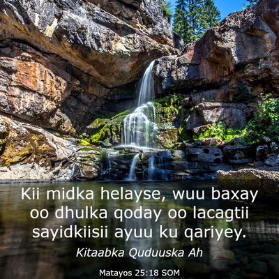 Picture 03 - Matayos 25:18 SOM - Kii midka helayse, wuu baxay oo dhulka qoday oo - Bible Verse Picture