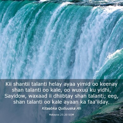 Picture 03 - Matayos 25:20 SOM - Kii shantii talanti helay ayaa yimid oo keenay - Bible Verse Picture