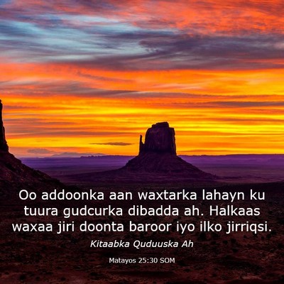 Picture 03 - Matayos 25:30 SOM - Oo addoonka aan waxtarka lahayn ku tuura gudcurka - Bible Verse Picture