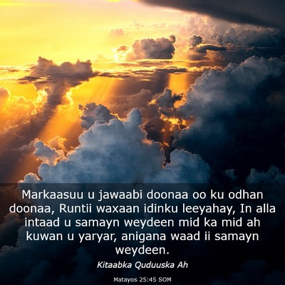 Picture 03 - Matayos 25:45 SOM - Markaasuu u jawaabi doonaa oo ku odhan doonaa, - Bible Verse Picture