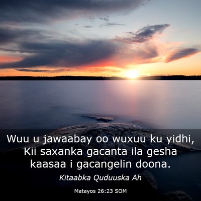 Picture 03 - Matayos 26:23 SOM - Wuu u jawaabay oo wuxuu ku yidhi, Kii saxanka - Bible Verse Picture