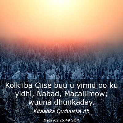 Picture 03 - Matayos 26:49 SOM - Kolkiiba Ciise buu u yimid oo ku yidhi, Nabad, - Bible Verse Picture