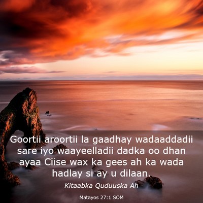 Picture 03 - Matayos 27:1 SOM - Goortii aroortii la gaadhay wadaaddadii sare iyo - Bible Verse Picture