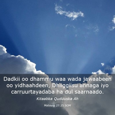 Picture 03 - Matayos 27:25 SOM - Dadkii oo dhammu waa wada jawaabeen oo - Bible Verse Picture