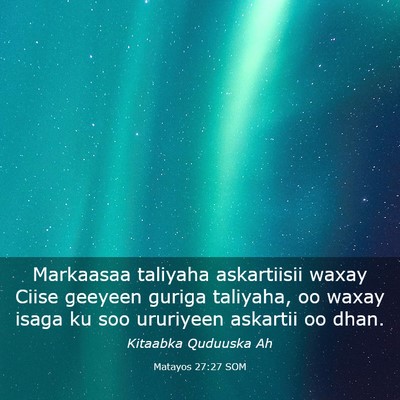 Picture 03 - Matayos 27:27 SOM - Markaasaa taliyaha askartiisii waxay Ciise - Bible Verse Picture