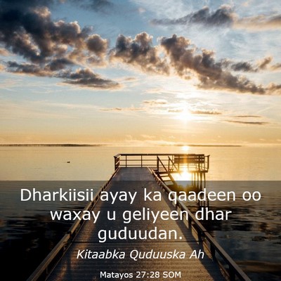 Picture 03 - Matayos 27:28 SOM - Dharkiisii ayay ka qaadeen oo waxay u geliyeen - Bible Verse Picture