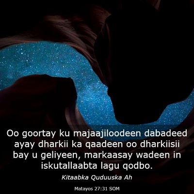 Picture 03 - Matayos 27:31 SOM - Oo goortay ku majaajiloodeen dabadeed ayay - Bible Verse Picture