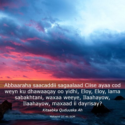 Picture 03 - Matayos 27:46 SOM - Abbaaraha saacaddii sagaalaad Ciise ayaa cod weyn - Bible Verse Picture