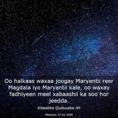 Picture 03 - Matayos 27:61 SOM - Oo halkaas waxaa joogay Maryantii reer Magdala - Bible Verse Picture