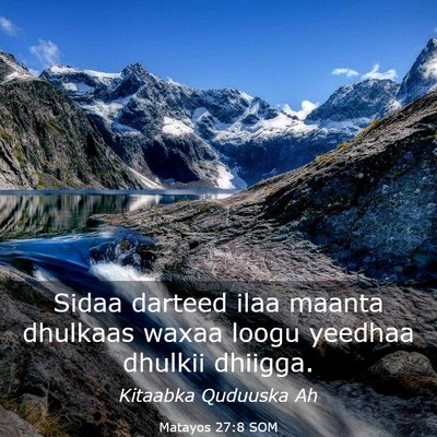 Picture 03 - Matayos 27:8 SOM - Sidaa darteed ilaa maanta dhulkaas waxaa loogu - Bible Verse Picture