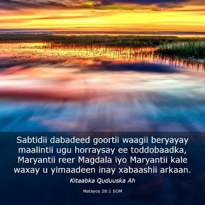 Picture 03 - Matayos 28:1 SOM - Sabtidii dabadeed goortii waagii beryayay - Bible Verse Picture