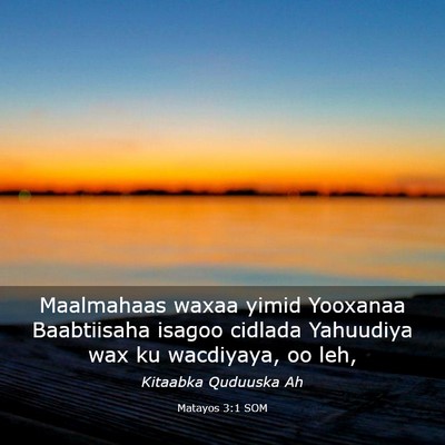 Picture 03 - Matayos 3:1 SOM - Maalmahaas waxaa yimid Yooxanaa Baabtiisaha - Bible Verse Picture