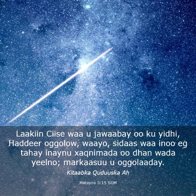 Picture 03 - Matayos 3:15 SOM - Laakiin Ciise waa u jawaabay oo ku yidhi, Haddeer - Bible Verse Picture