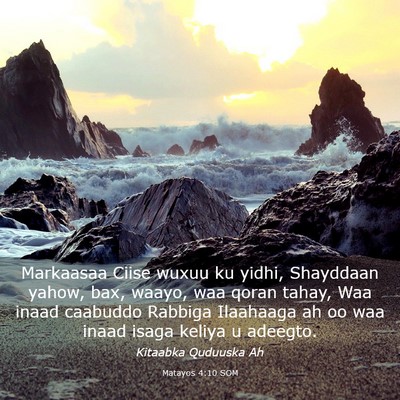 Picture 03 - Matayos 4:10 SOM - Markaasaa Ciise wuxuu ku yidhi, Shayddaan yahow, - Bible Verse Picture