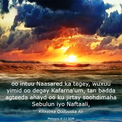 Picture 03 - Matayos 4:13 SOM - oo intuu Naasared ka tegey, wuxuu yimid oo degay - Bible Verse Picture