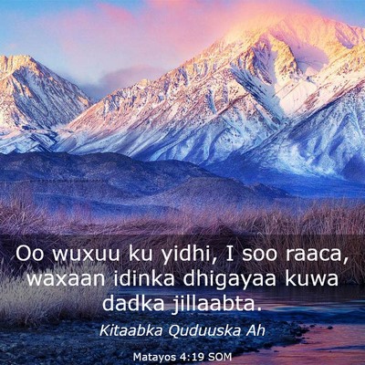 Picture 03 - Matayos 4:19 SOM - Oo wuxuu ku yidhi, I soo raaca, waxaan idinka - Bible Verse Picture