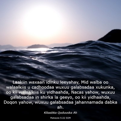 Picture 03 - Matayos 5:22 SOM - Laakiin waxaan idinku leeyahay, Mid walba oo - Bible Verse Picture