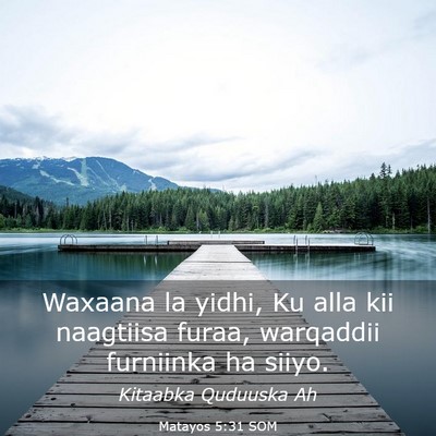 Picture 03 - Matayos 5:31 SOM - Waxaana la yidhi, Ku alla kii naagtiisa furaa, - Bible Verse Picture