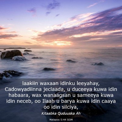 Picture 03 - Matayos 5:44 SOM - laakiin waxaan idinku leeyahay, Cadowyadiinna - Bible Verse Picture