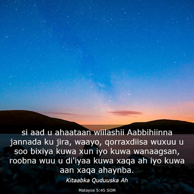 Picture 03 - Matayos 5:45 SOM - si aad u ahaataan wiilashii Aabbihiinna jannada - Bible Verse Picture
