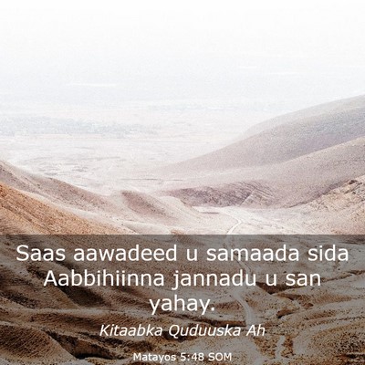 Picture 03 - Matayos 5:48 SOM - Saas aawadeed u samaada sida Aabbihiinna jannadu - Bible Verse Picture