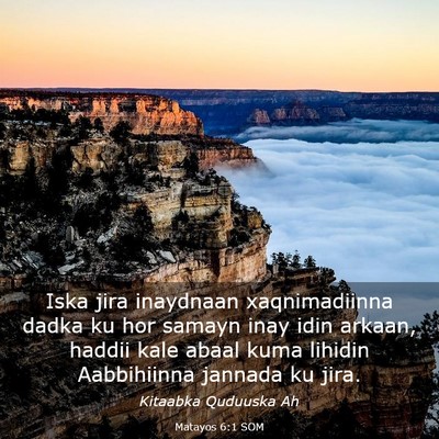 Picture 03 - Matayos 6:1 SOM - Iska jira inaydnaan xaqnimadiinna dadka ku hor - Bible Verse Picture