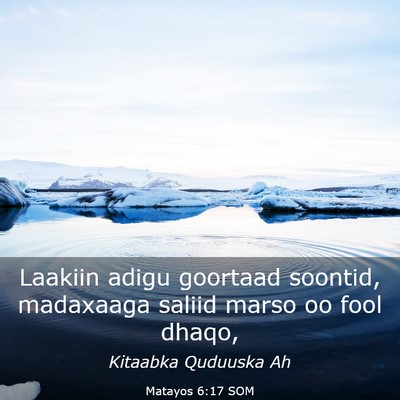 Picture 03 - Matayos 6:17 SOM - Laakiin adigu goortaad soontid, madaxaaga saliid - Bible Verse Picture