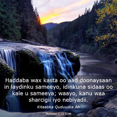Picture 03 - Matayos 7:12 SOM - Haddaba wax kasta oo aad doonaysaan in laydinku - Bible Verse Picture