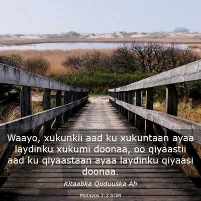 Picture 03 - Matayos 7:2 SOM - Waayo, xukunkii aad ku xukuntaan ayaa laydinku - Bible Verse Picture