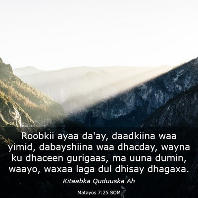 Picture 03 - Matayos 7:25 SOM - Roobkii ayaa da'ay, daadkiina waa yimid, - Bible Verse Picture