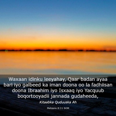 Picture 03 - Matayos 8:11 SOM - Waxaan idinku leeyahay, Qaar badan ayaa bari iyo - Bible Verse Picture