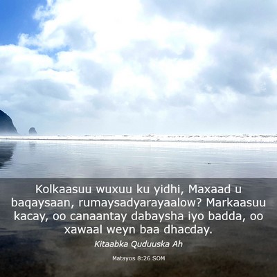 Picture 03 - Matayos 8:26 SOM - Kolkaasuu wuxuu ku yidhi, Maxaad u baqaysaan, - Bible Verse Picture