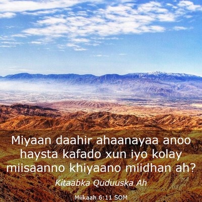 Picture 03 - Miikaah 6:11 SOM - Miyaan daahir ahaanayaa anoo haysta kafado xun - Bible Verse Picture