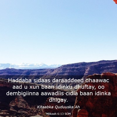 Picture 03 - Miikaah 6:13 SOM - Haddaba sidaas daraaddeed dhaawac aad u xun baan - Bible Verse Picture
