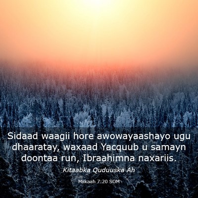 Picture 03 - Miikaah 7:20 SOM - Sidaad waagii hore awowayaashayo ugu dhaaratay, - Bible Verse Picture