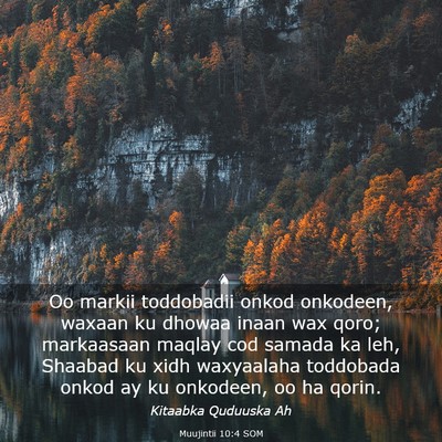 Picture 03 - Muujintii 10:4 SOM - Oo markii toddobadii onkod onkodeen, waxaan ku - Bible Verse Picture