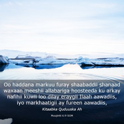 Picture 03 - Muujintii 6:9 SOM - Oo haddana markuu furay shaabaddii shanaad waxaan - Bible Verse Picture