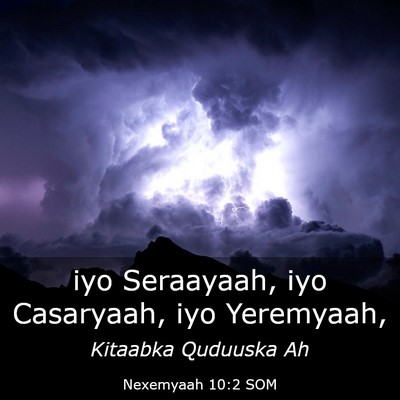 Picture 03 - Nexemyaah 10:2 SOM - iyo Seraayaah, iyo Casaryaah, iyo - Bible Verse Picture