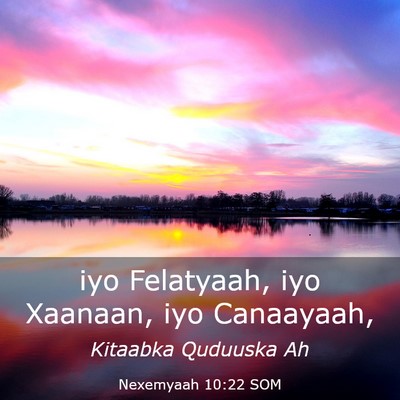 Picture 03 - Nexemyaah 10:22 SOM - iyo Felatyaah, iyo Xaanaan, iyo - Bible Verse Picture