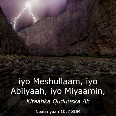 Picture 03 - Nexemyaah 10:7 SOM - iyo Meshullaam, iyo Abiiyaah, iyo - Bible Verse Picture