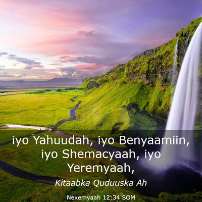 Picture 03 - Nexemyaah 12:34 SOM - iyo Yahuudah, iyo Benyaamiin, iyo Shemacyaah, iyo - Bible Verse Picture