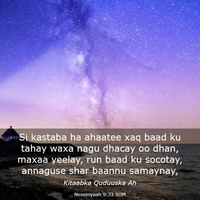 Picture 03 - Nexemyaah 9:33 SOM - Si kastaba ha ahaatee xaq baad ku tahay waxa nagu - Bible Verse Picture